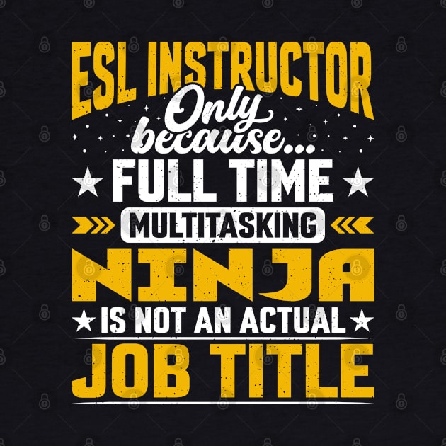 ESL Instructor Job Title - Funny ESL Teacher Educator Tutor by Pizzan